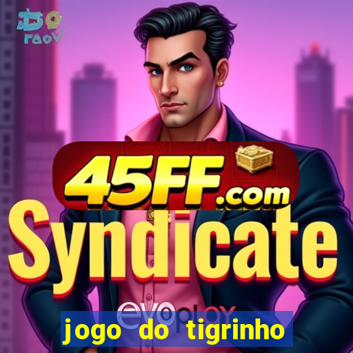 jogo do tigrinho de r$ 1